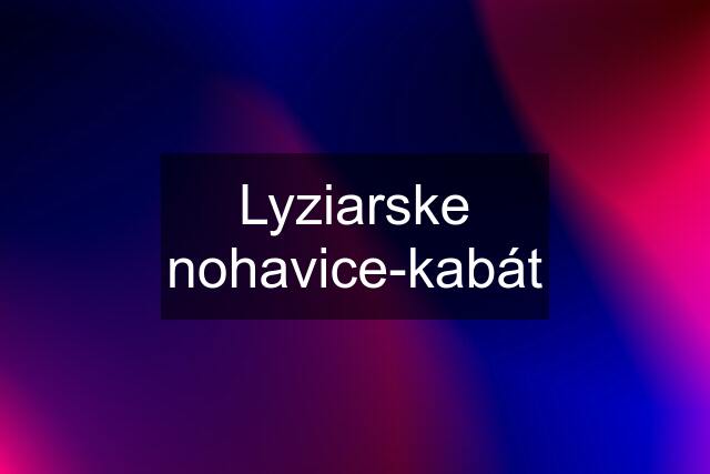 Lyziarske nohavice-kabát