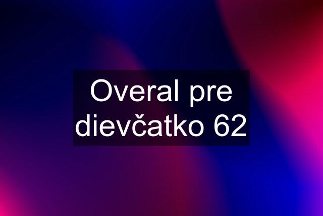 Overal pre dievčatko 62