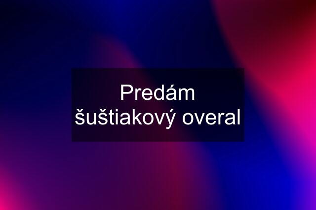 Predám šuštiakový overal