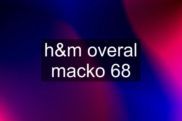 h&m overal macko 68