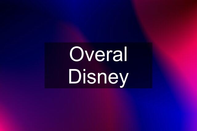 Overal Disney