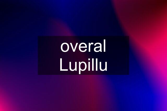 overal Lupillu