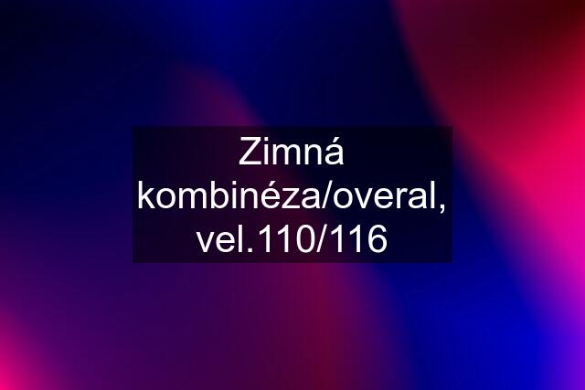 Zimná kombinéza/overal, vel.110/116