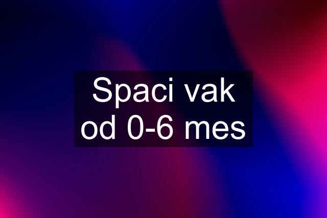 Spaci vak od 0-6 mes