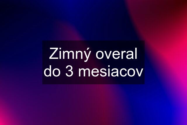 Zimný overal do 3 mesiacov