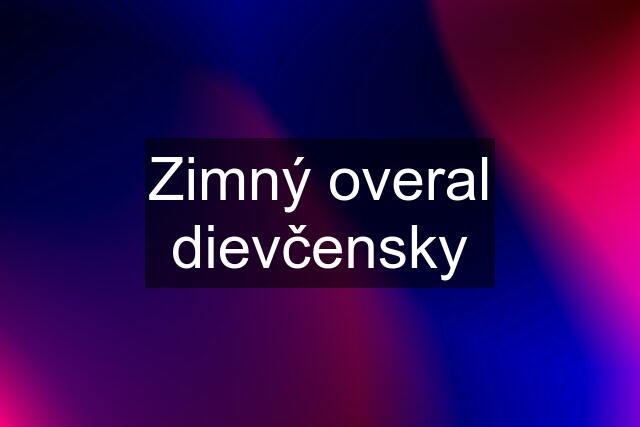 Zimný overal dievčensky