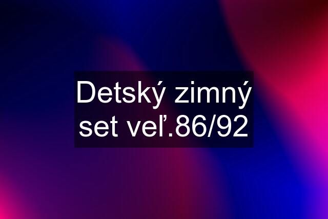 Detský zimný set veľ.86/92