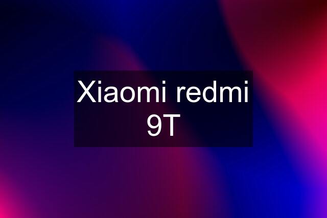 Xiaomi redmi 9T