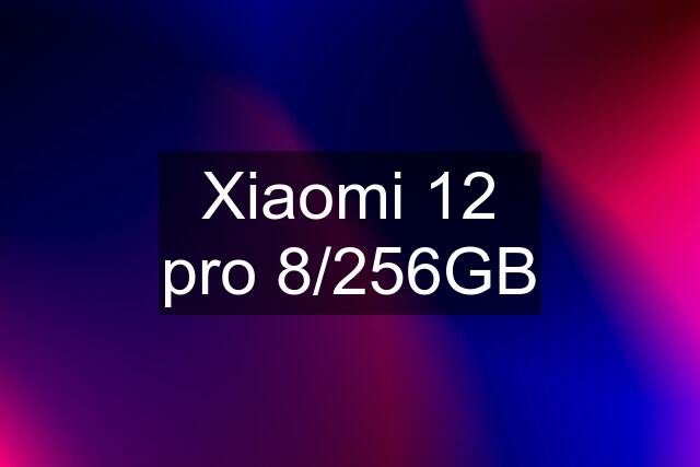 Xiaomi 12 pro 8/256GB