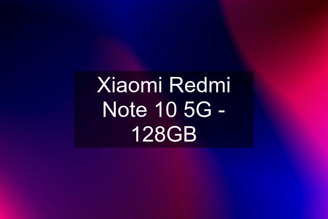 Xiaomi Redmi Note 10 5G - 128GB