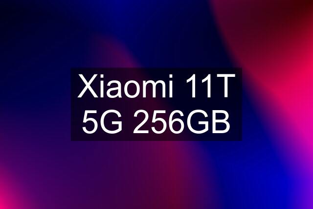 Xiaomi 11T 5G 256GB