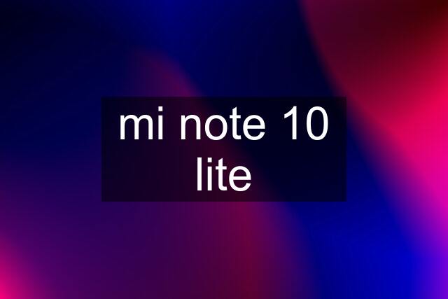 mi note 10 lite