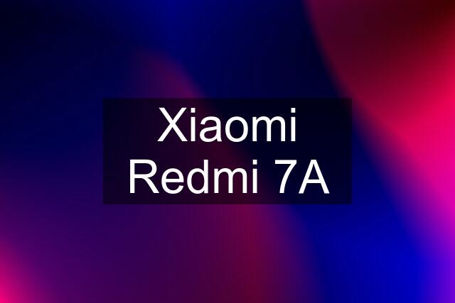 Xiaomi Redmi 7A