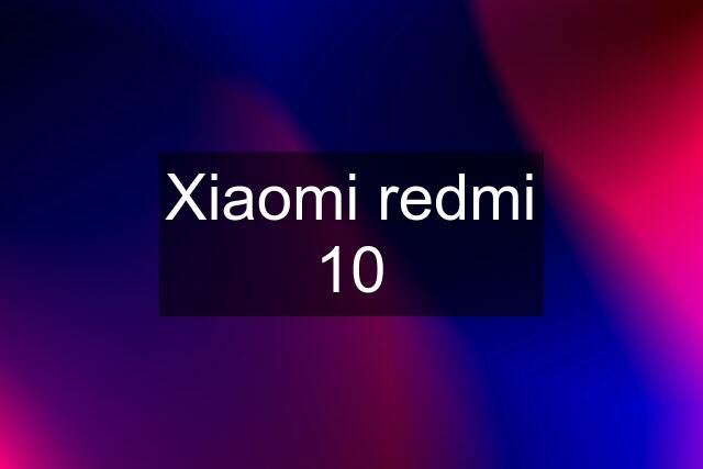 Xiaomi redmi 10