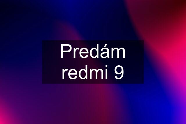 Predám redmi 9