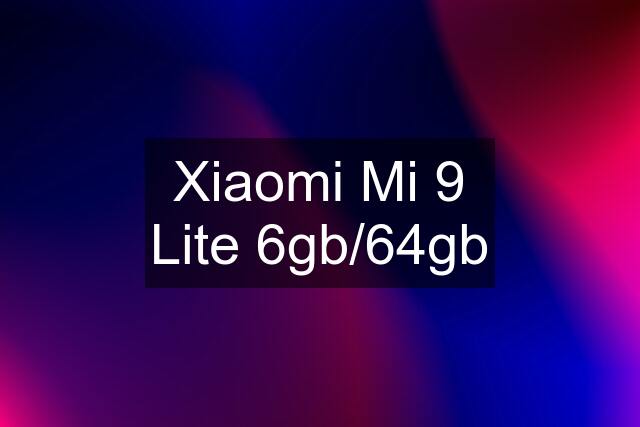 Xiaomi Mi 9 Lite 6gb/64gb