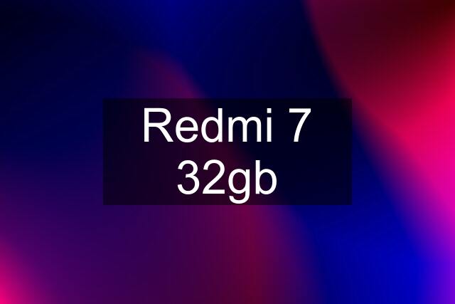 Redmi 7 32gb