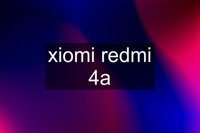 xiomi redmi 4a