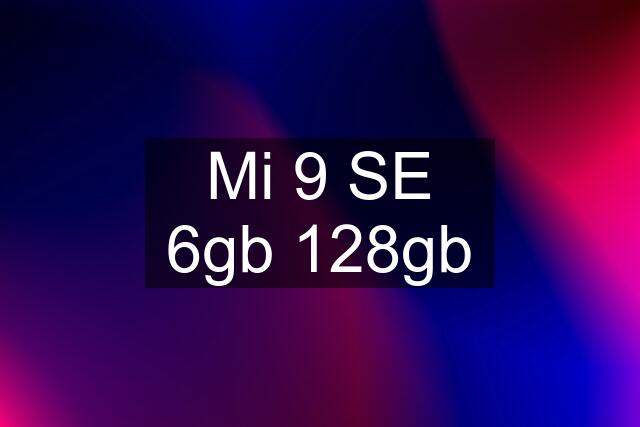 Mi 9 SE 6gb 128gb