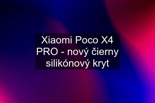 Xiaomi Poco X4 PRO - nový čierny silikónový kryt