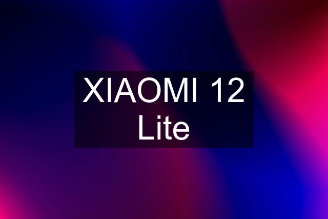 XIAOMI 12 Lite