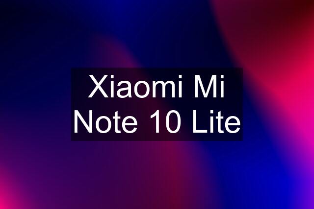 Xiaomi Mi Note 10 Lite