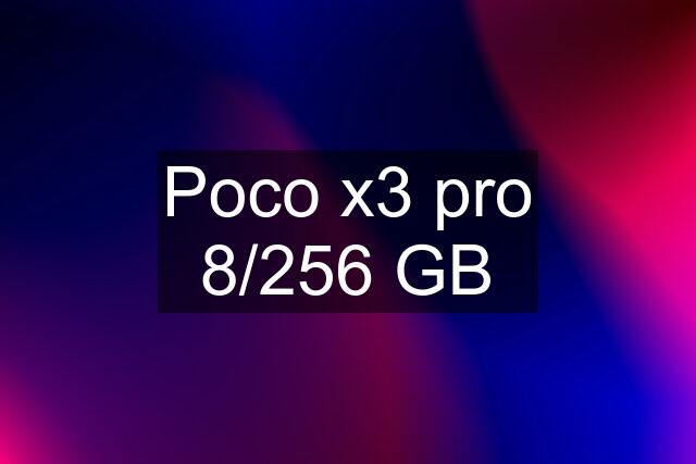 Poco x3 pro 8/256 GB