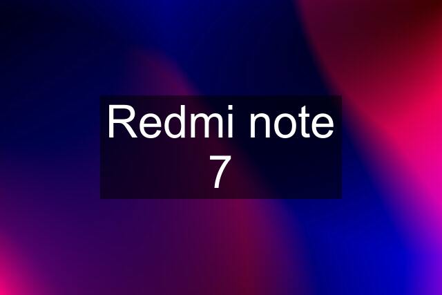 Redmi note 7