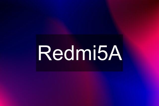 Redmi5A