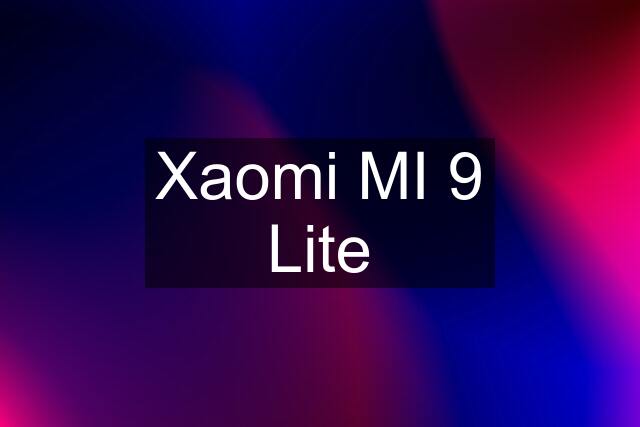 Xaomi MI 9 Lite