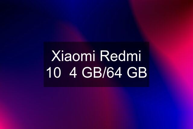 Xiaomi Redmi 10  4 GB/64 GB