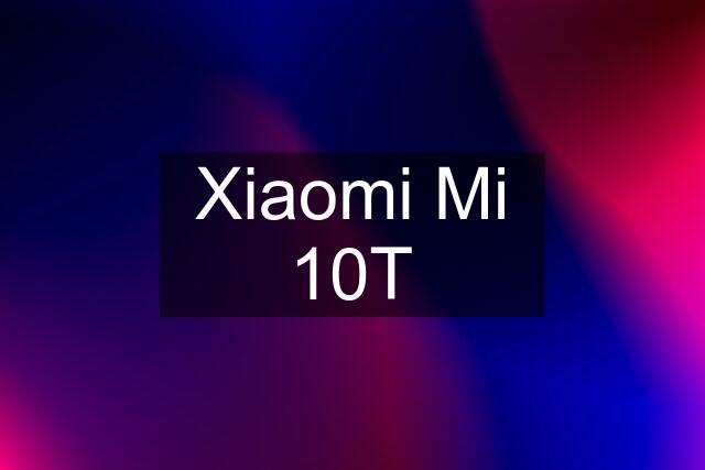 Xiaomi Mi 10T