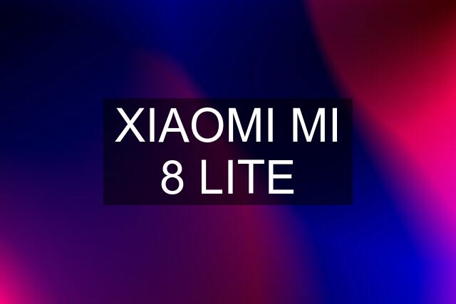 XIAOMI MI 8 LITE