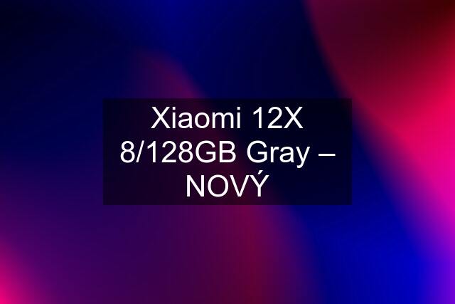 Xiaomi 12X 8/128GB Gray – NOVÝ