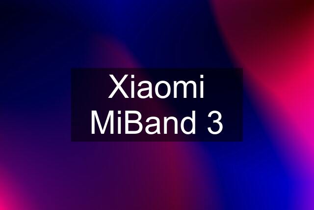 Xiaomi MiBand 3