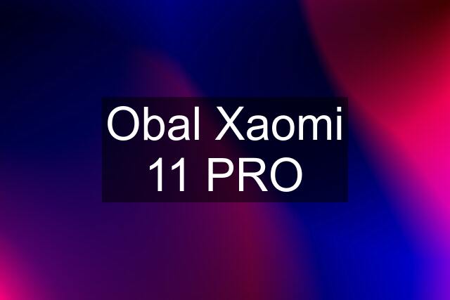 Obal Xaomi 11 PRO