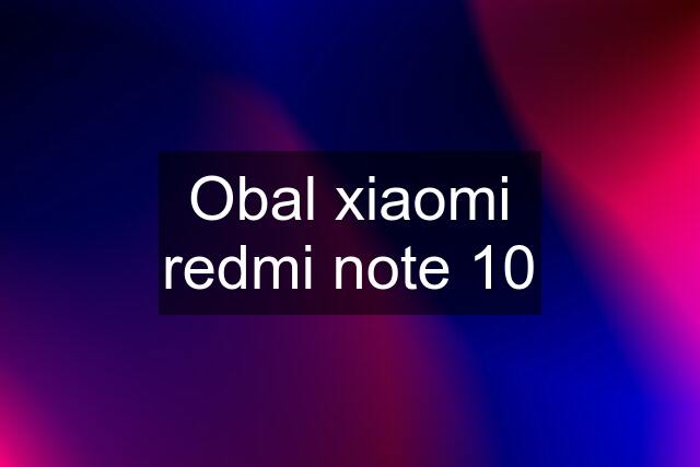 Obal xiaomi redmi note 10