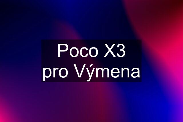 Poco X3 pro Výmena