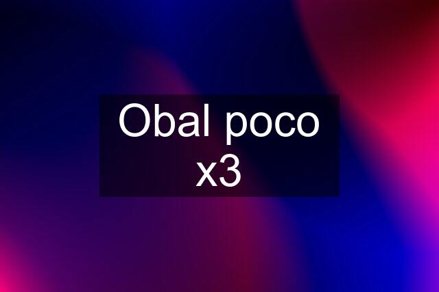 Obal poco x3