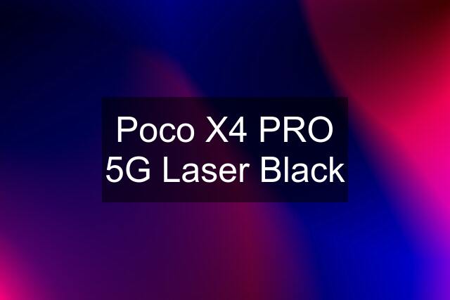 Poco X4 PRO 5G Laser Black