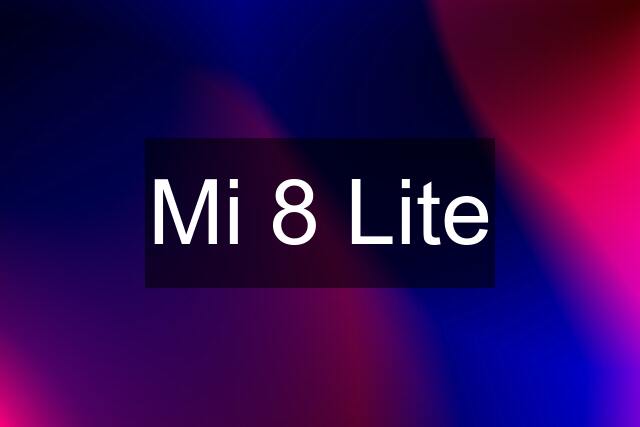 Mi 8 Lite