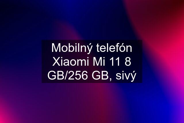 Mobilný telefón Xiaomi Mi 11 8 GB/256 GB, sivý