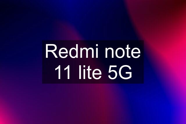 Redmi note 11 lite 5G