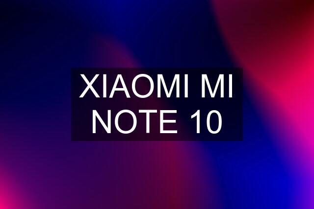 XIAOMI MI NOTE 10