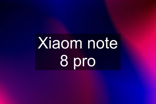Xiaom note 8 pro