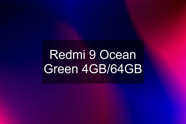 Redmi 9 Ocean Green 4GB/64GB