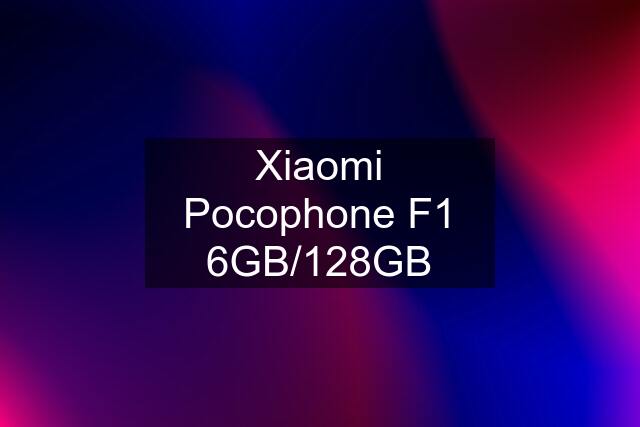 Xiaomi Pocophone F1 6GB/128GB