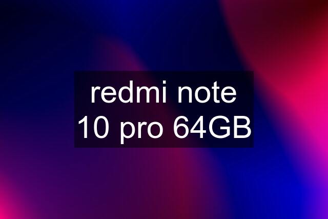 redmi note 10 pro 64GB