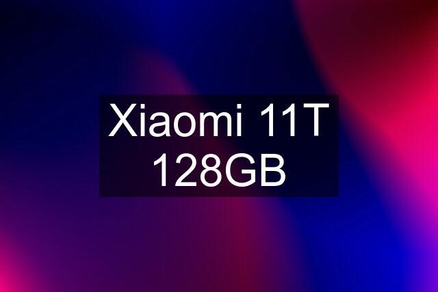 Xiaomi 11T 128GB