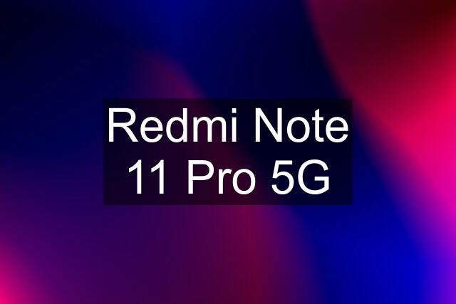 Redmi Note 11 Pro 5G